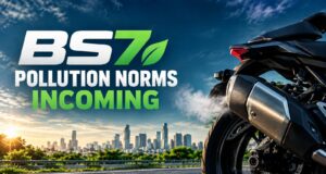 BS7 Emission Norms incoming - Brace for Impact